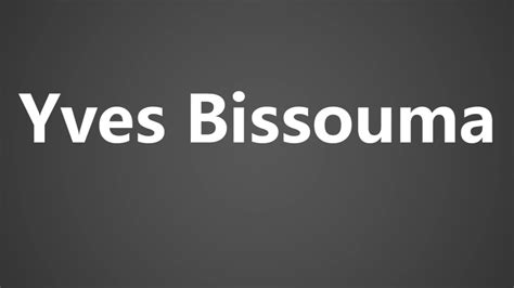 how to pronounce yves bissouma.